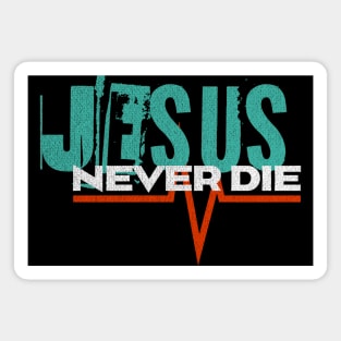 Jesus - Never Die - Streetwear Magnet